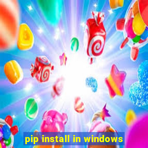 pip install in windows